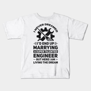 Marrying a super talented engineer Kids T-Shirt